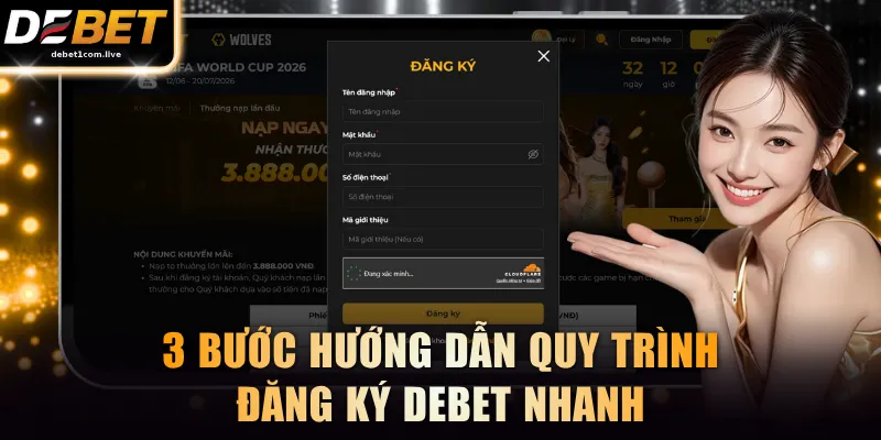 3 bước hướng dẫn quy trình đăng ký tài khoản DEBET nhanh