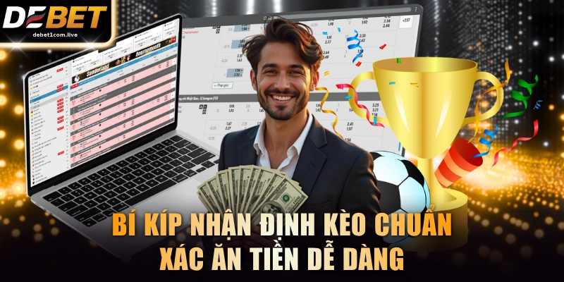 Bí kíp nhận định kèo chuẩn xác ăn tiền dễ dàng