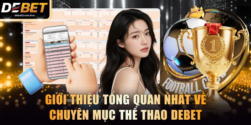 Giới thiệu tổng quan nhất về chuyên mục thể thao DEBET