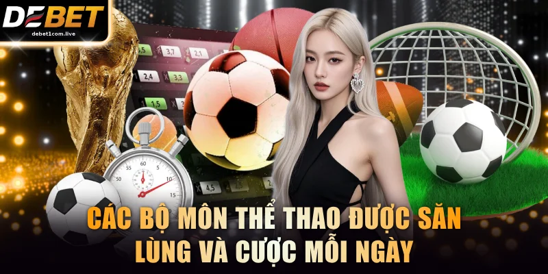 Hệ thống bộ môn thể thao được săn lùng và cược mỗi ngày