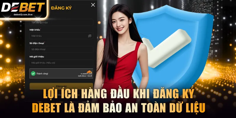 Lợi ích hàng đầu khi đăng ký DEBET là đảm bảo an toàn dữ liệu