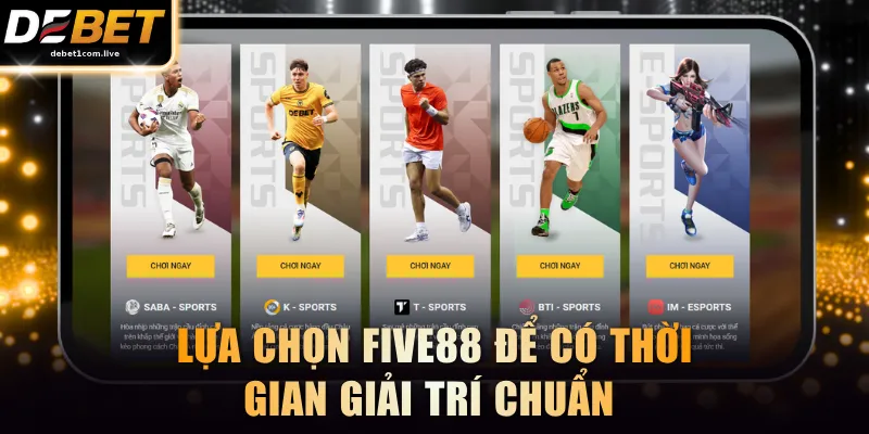 Lựa chọn FIVE88 để có thời gian giải trí chuẩn 