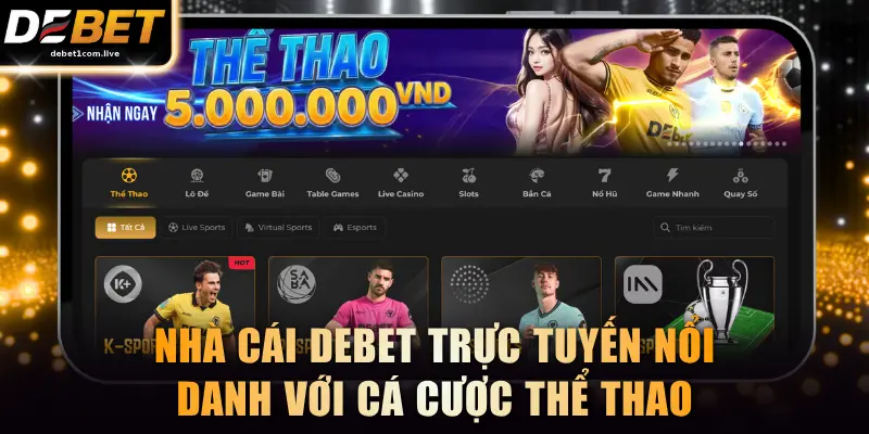 Nhà cái DEBET trực tuyến nổi danh với cá cược thể thao