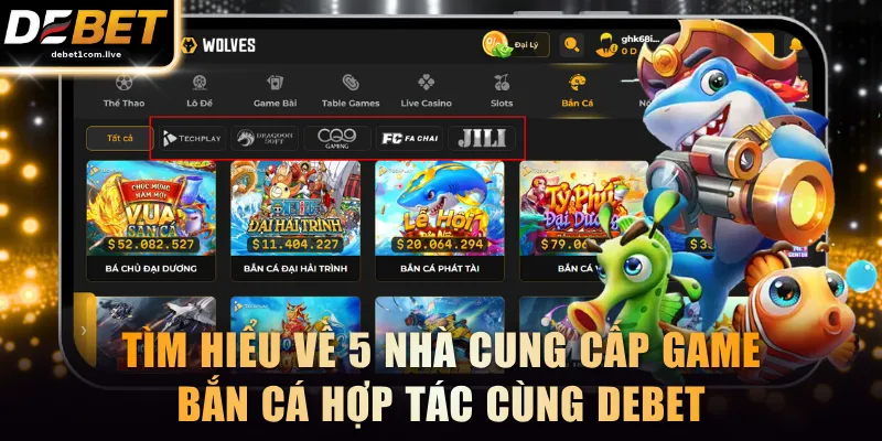 Tìm hiểu về 5 nhà cung cấp game bắn cá hợp tác cùng DEBET